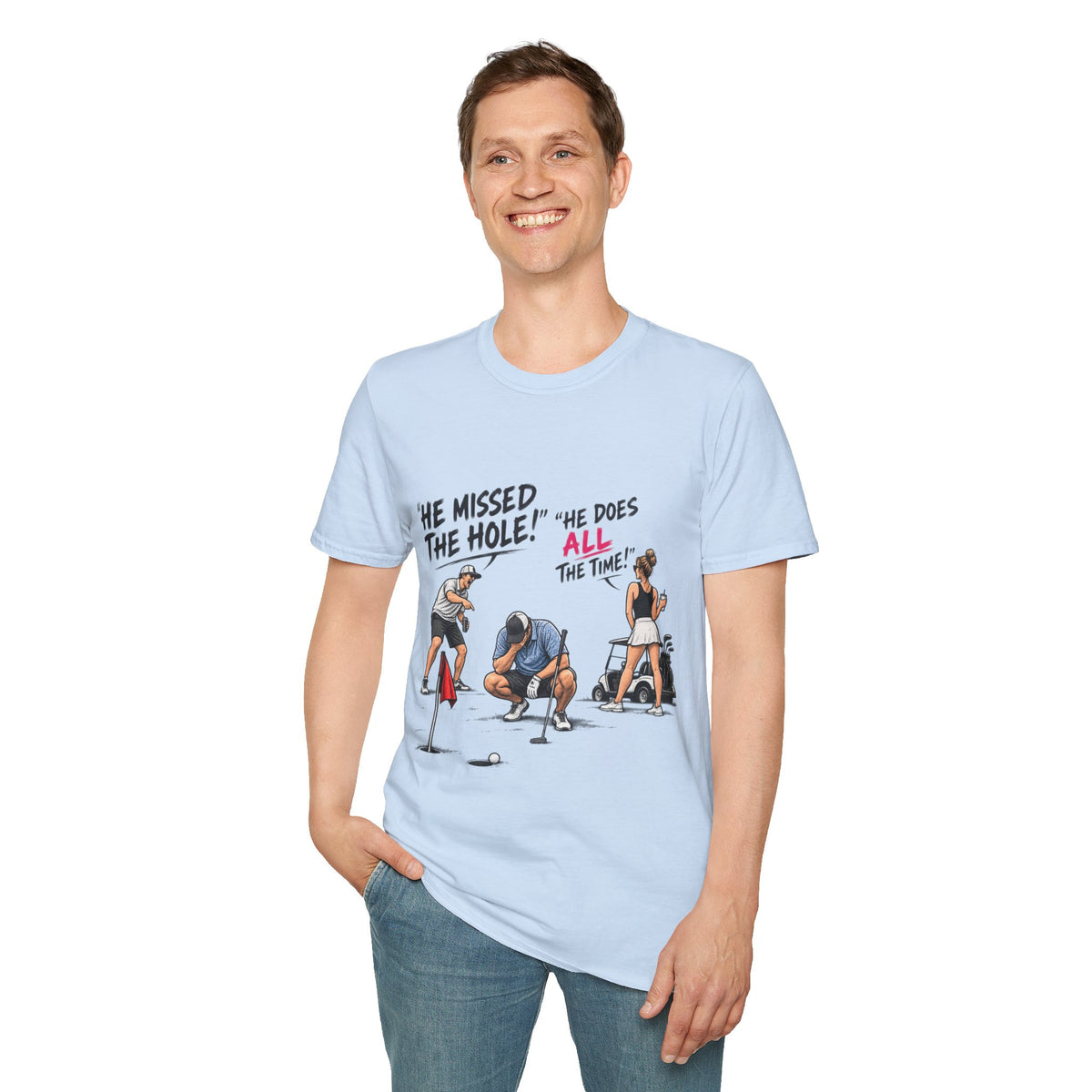 "He Missed The Hole! He Does ALL The Time!" Golf Tee