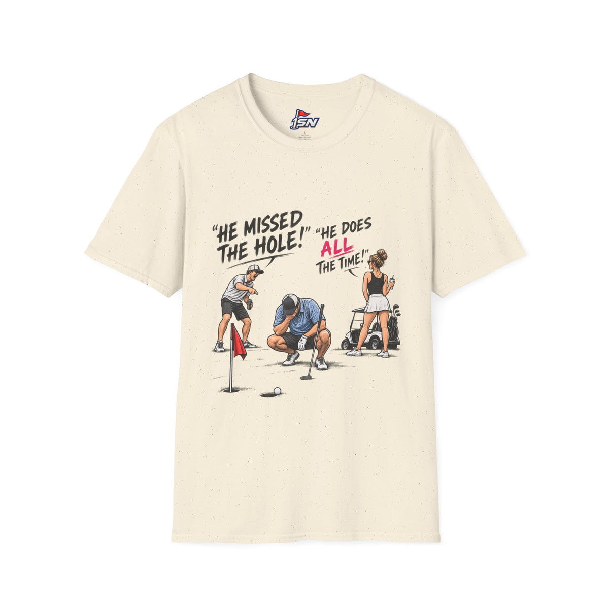 "He Missed The Hole! He Does ALL The Time!" Golf Tee