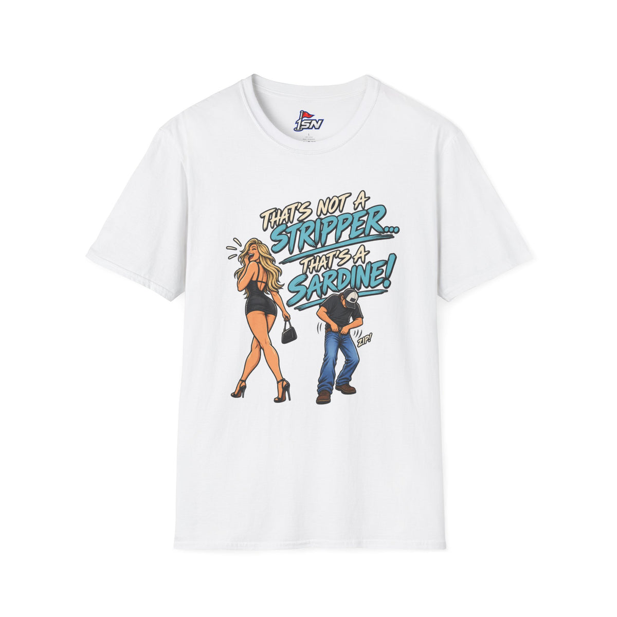 That's Not a Stripper... That's a Sardine! Tee
