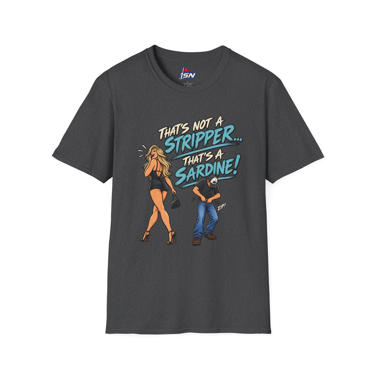 That's Not a Stripper... That's a Sardine! Tee