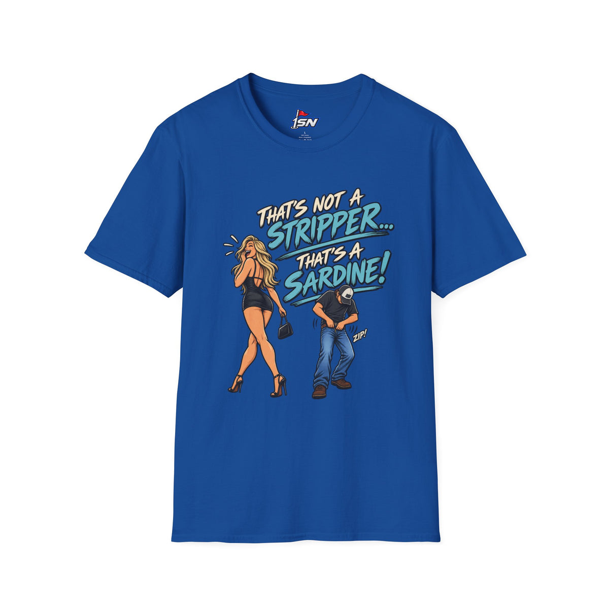 That's Not a Stripper... That's a Sardine! Tee