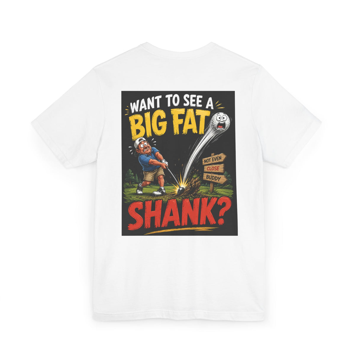 Want to See a Big Fat Shank? Golf Humor T-Shirt