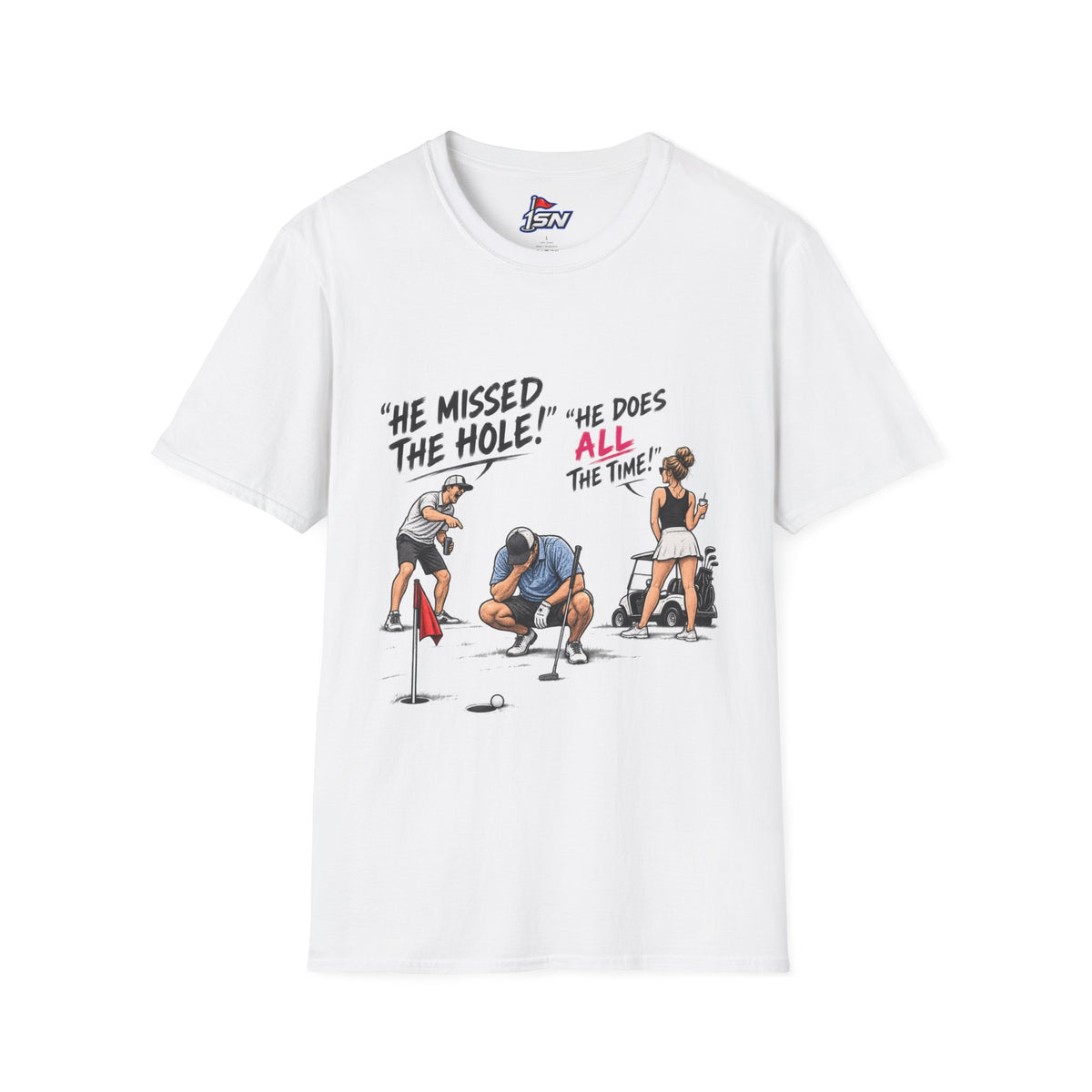 "He Missed The Hole! He Does ALL The Time!" Golf Tee