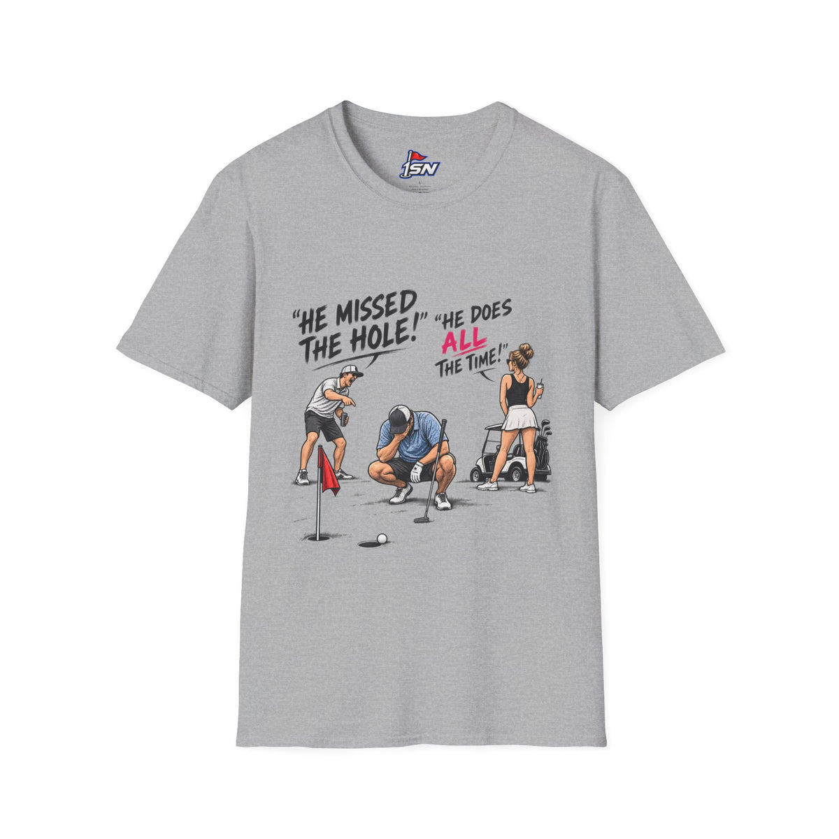 "He Missed The Hole! He Does ALL The Time!" Golf Tee