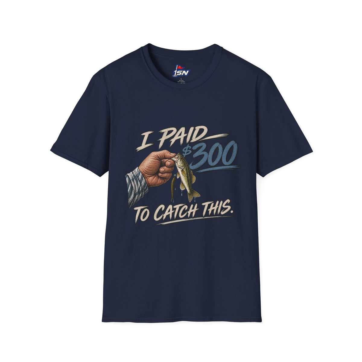"I Paid $300 To Catch This" Fishing Tee