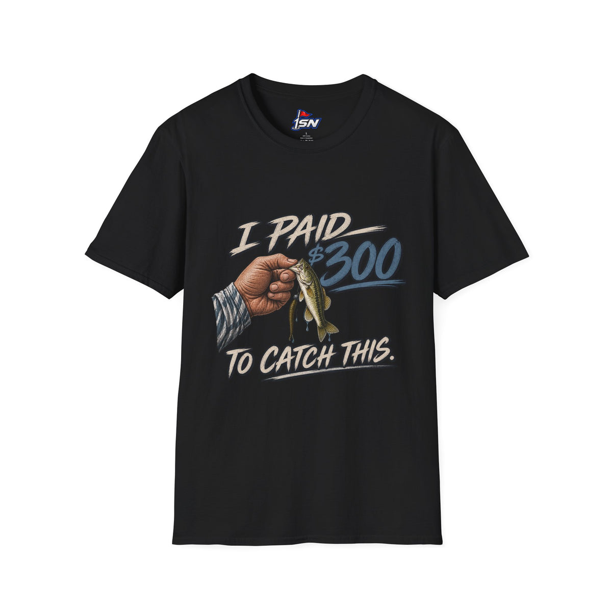 "I Paid $300 To Catch This" Fishing Tee