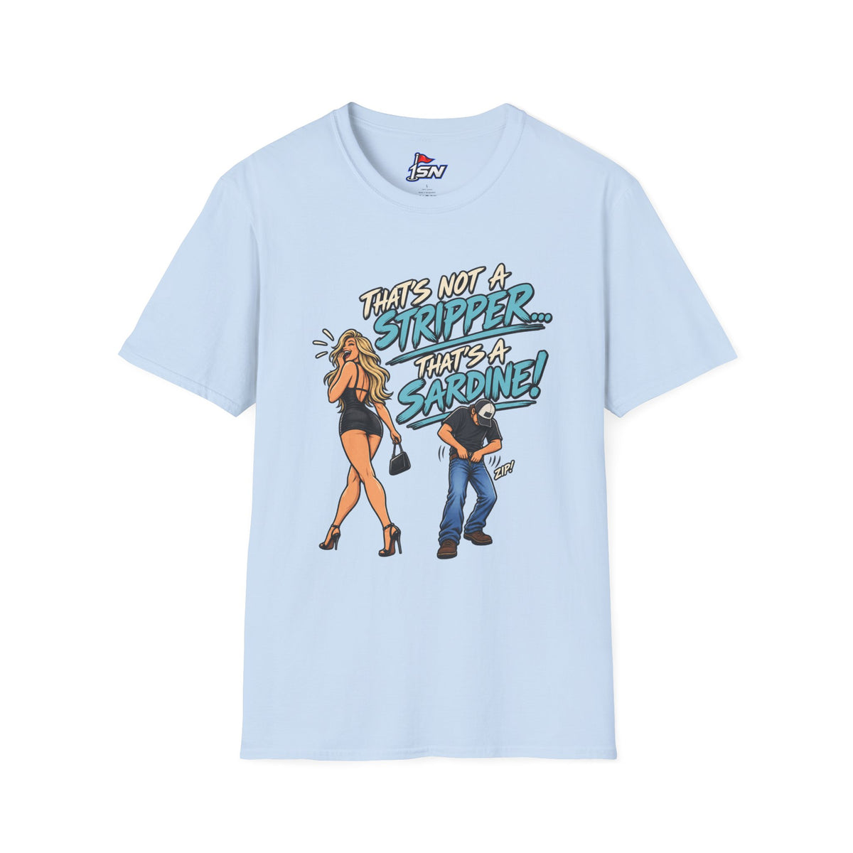 That's Not a Stripper... That's a Sardine! Tee