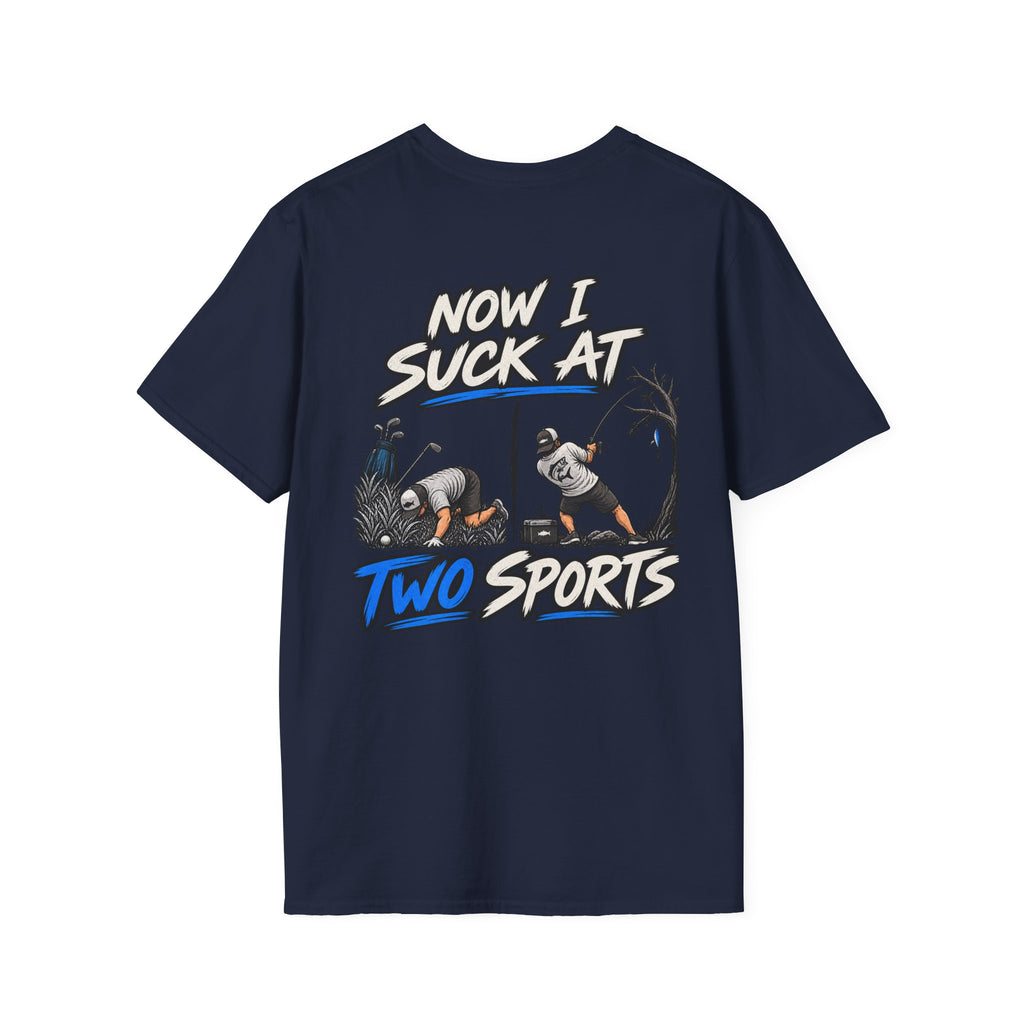 Now I Suck At Two Sports — Golf & Fishing Graphic Tee