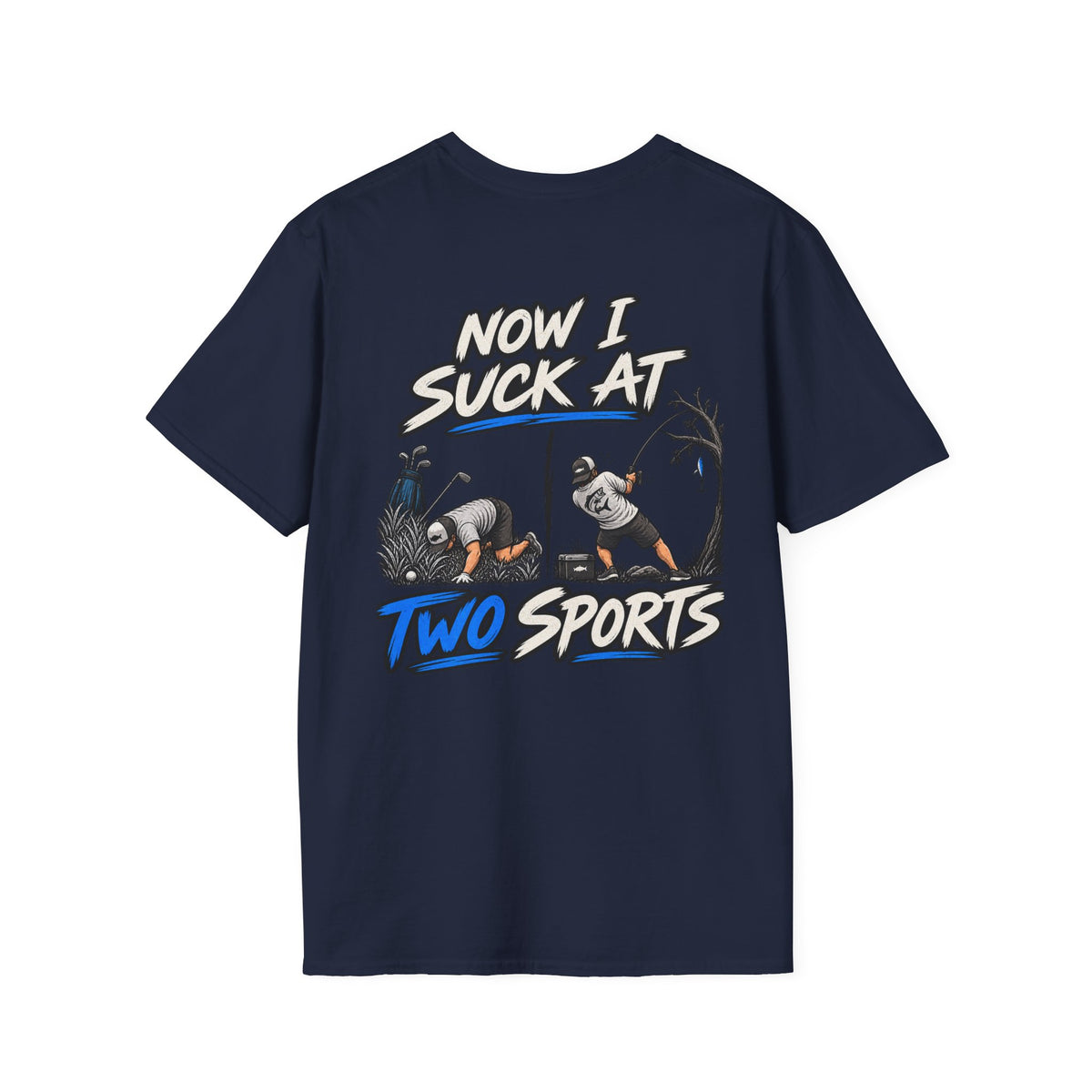 Now I Suck At Two Sports — Golf & Fishing Graphic Tee