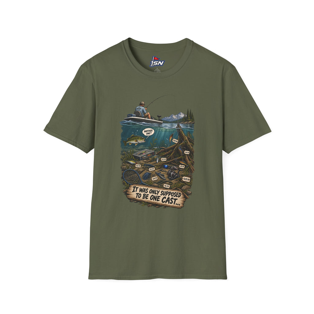 "It Was Only Supposed To Be One Cast..." Fishing Tee