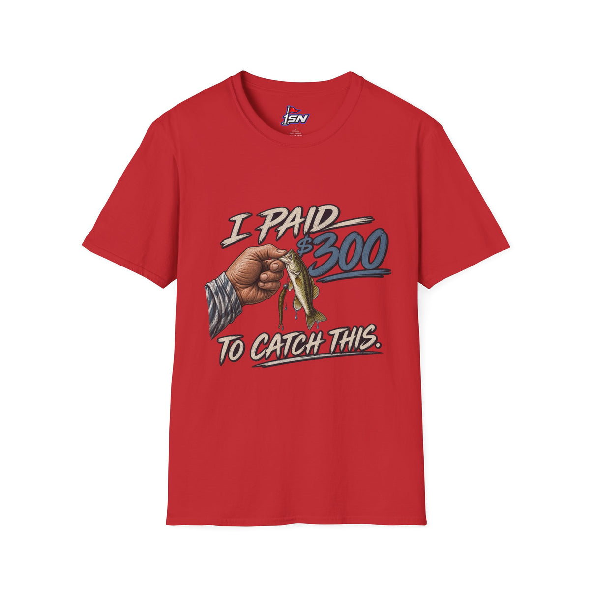 "I Paid $300 To Catch This" Fishing Tee