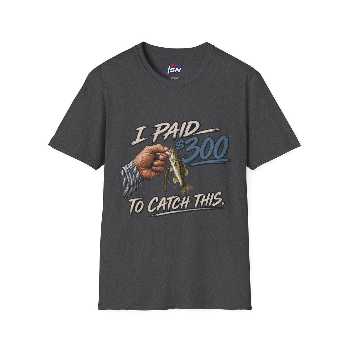 "I Paid $300 To Catch This" Fishing Tee