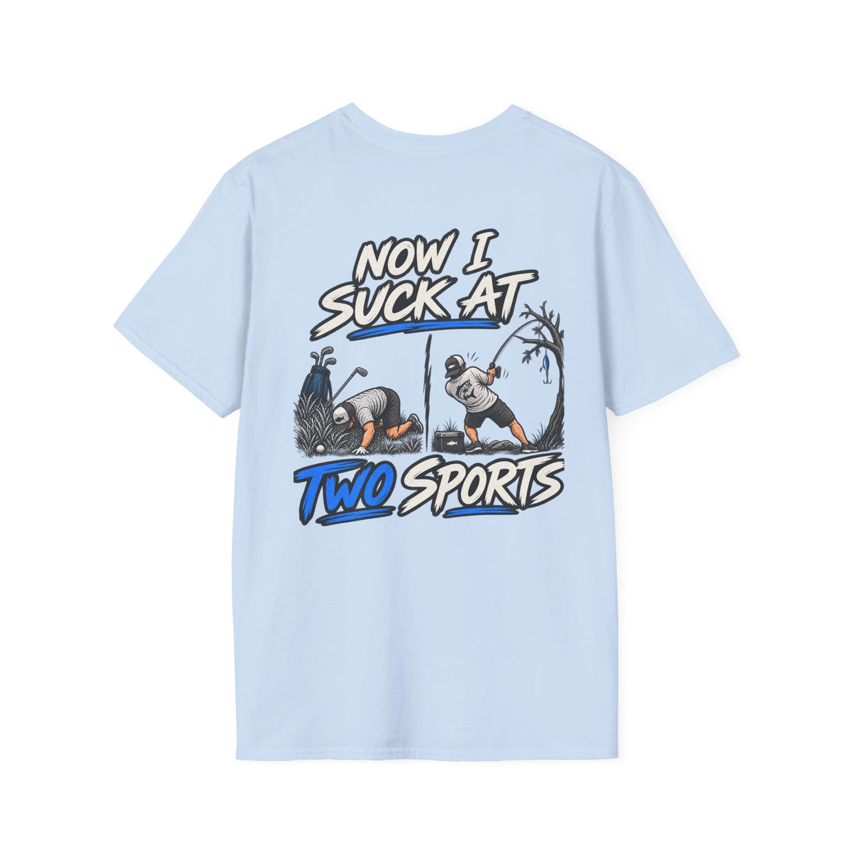 Now I Suck At Two Sports — Golf & Fishing Graphic Tee