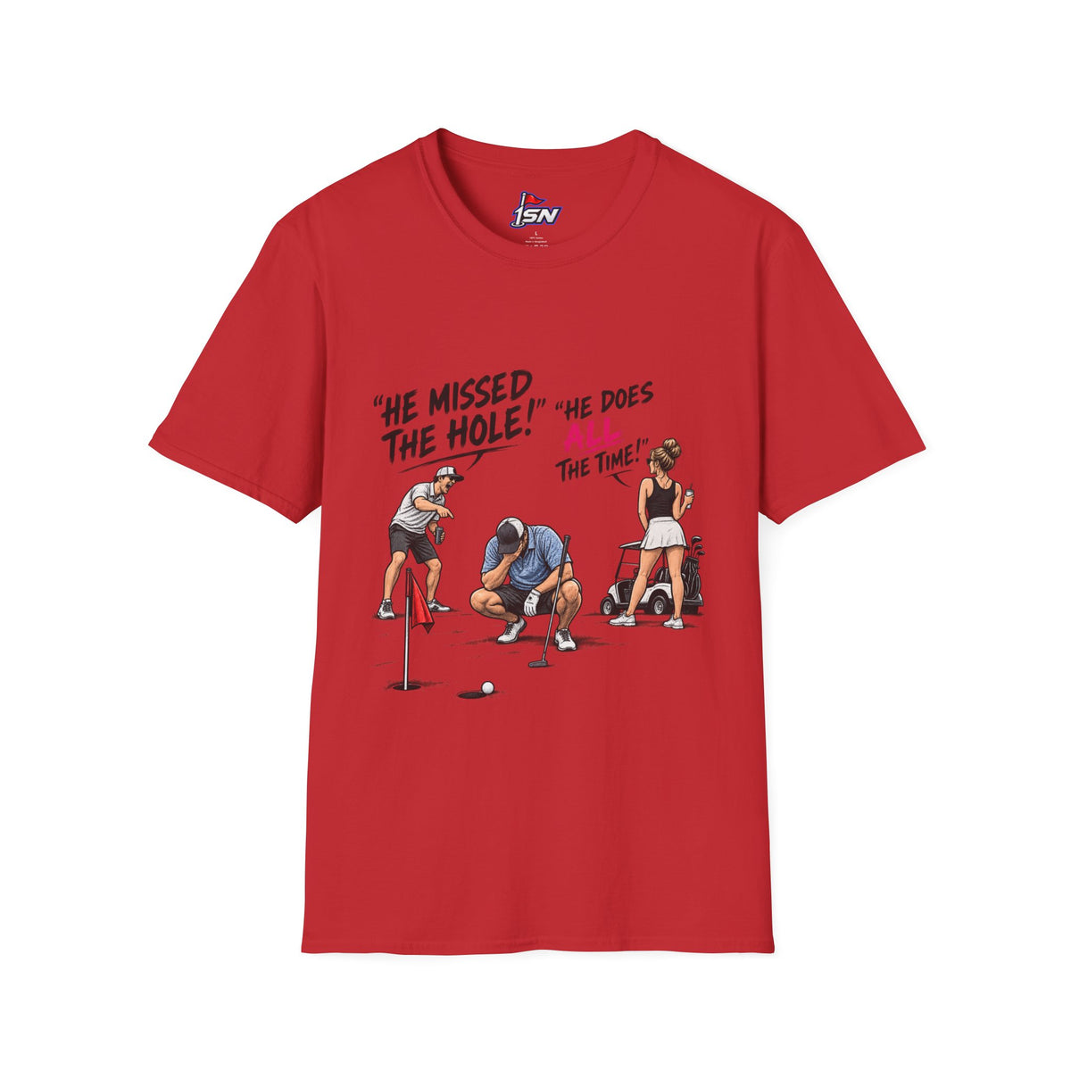 "He Missed The Hole! He Does ALL The Time!" Golf Tee