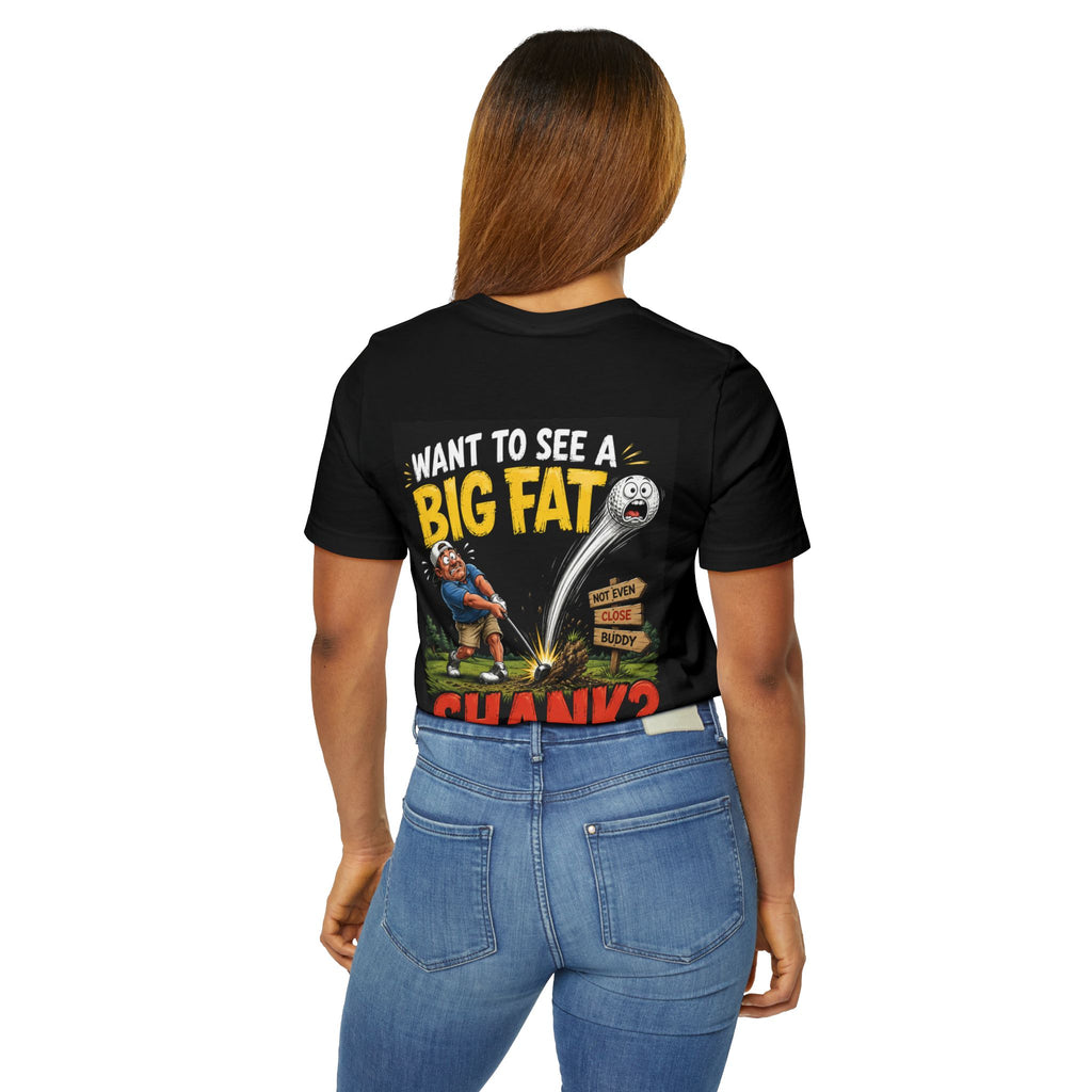 Want to See a Big Fat Shank? Golf Humor T-Shirt