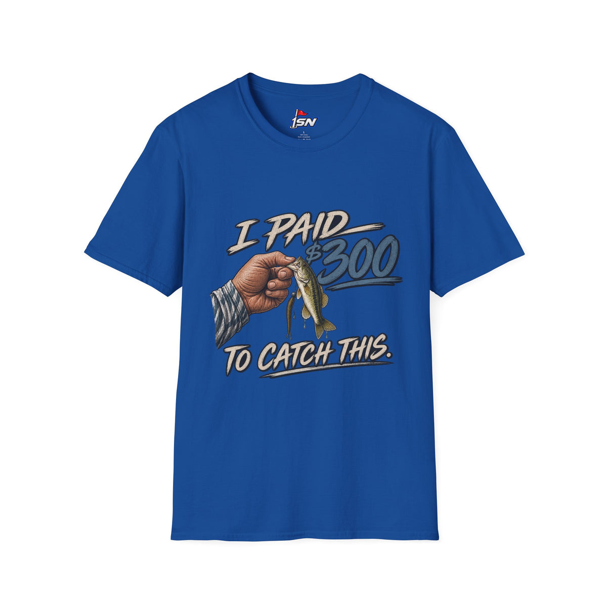 "I Paid $300 To Catch This" Fishing Tee