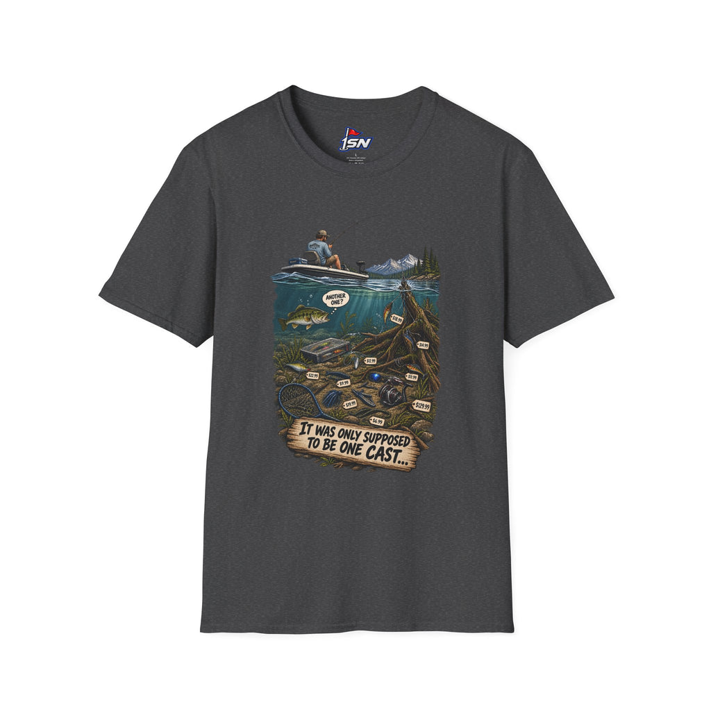 "It Was Only Supposed To Be One Cast..." Fishing Tee