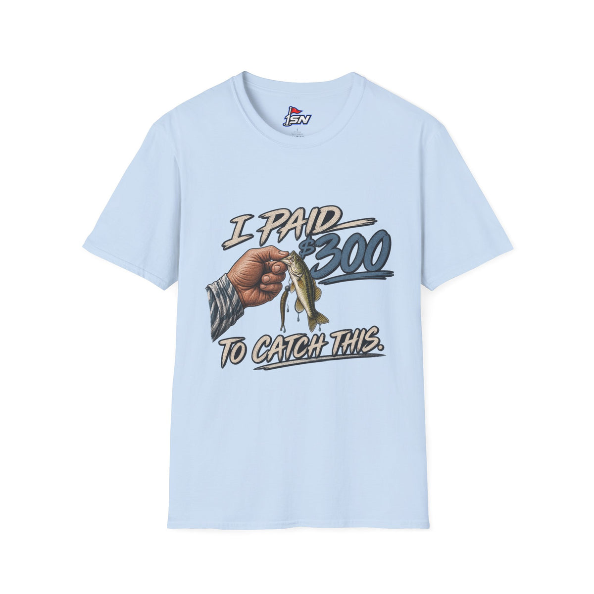 "I Paid $300 To Catch This" Fishing Tee