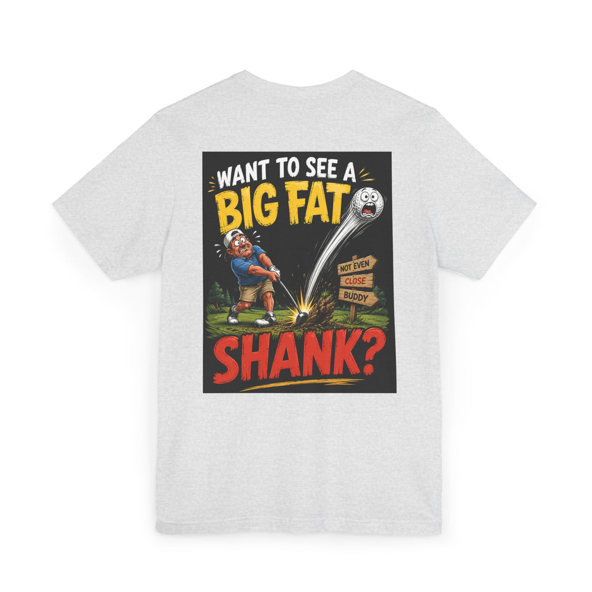 Want to See a Big Fat Shank? Golf Humor T-Shirt