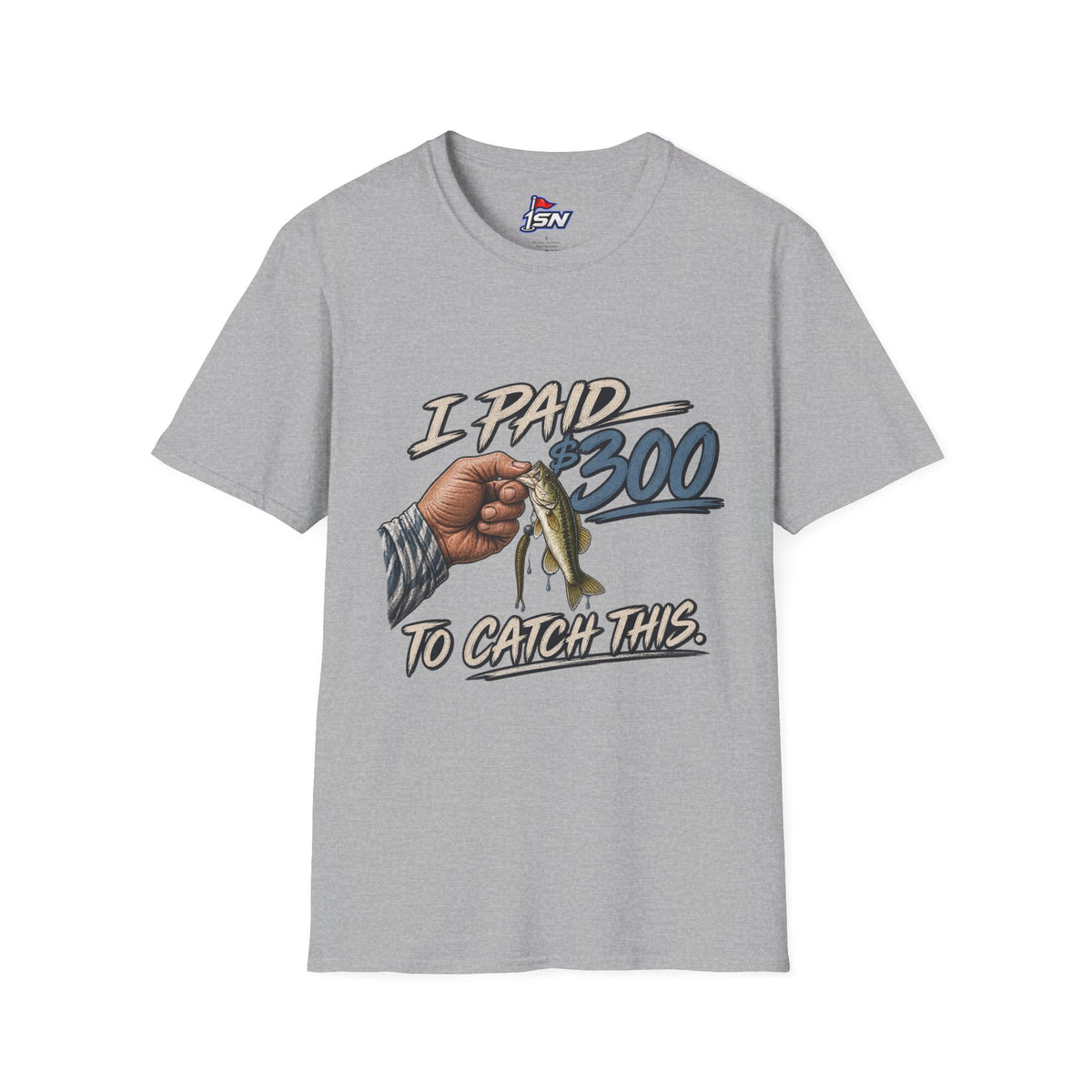"I Paid $300 To Catch This" Fishing Tee