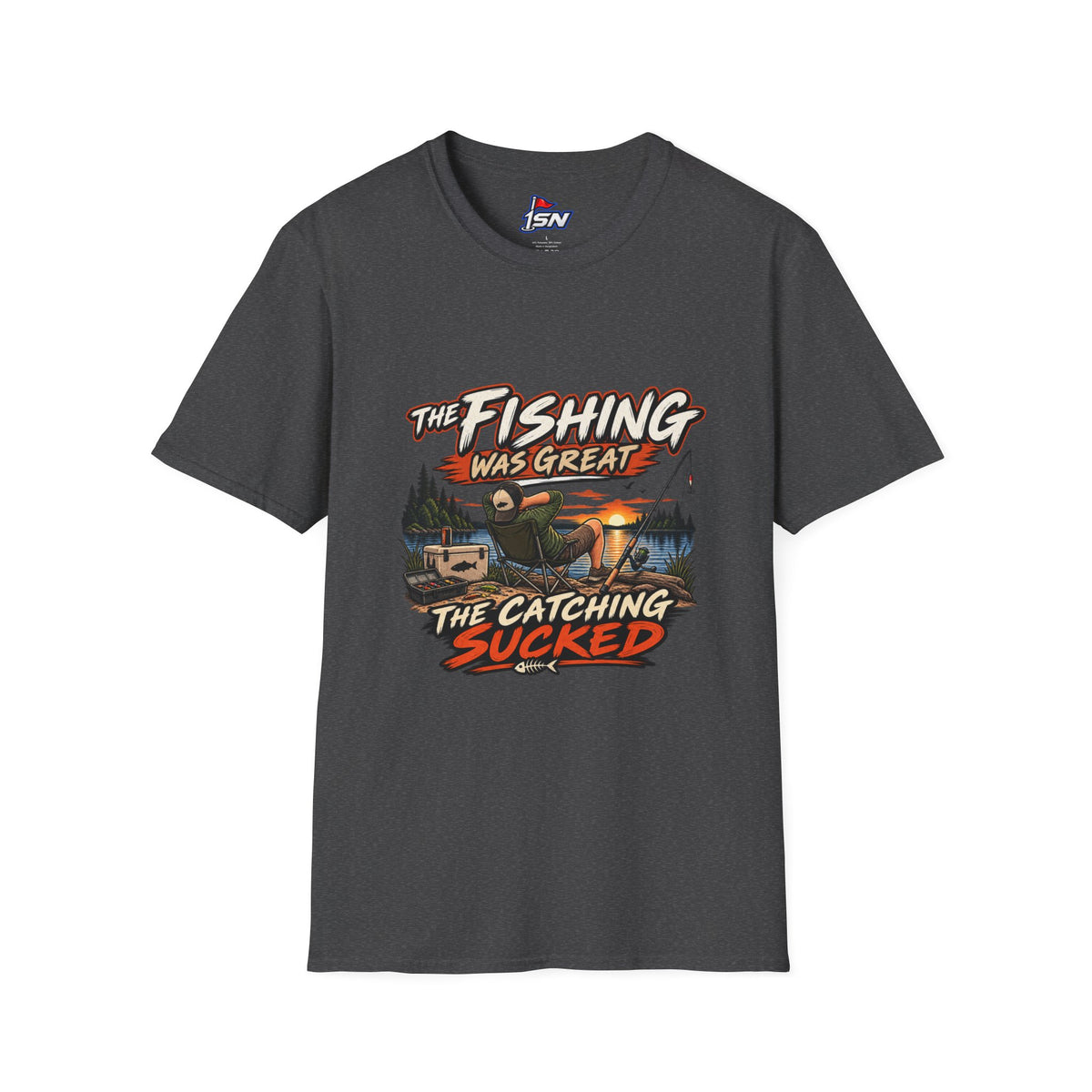 The Fishing Was Great, The Catching Sucked — Fishing Graphic Tee